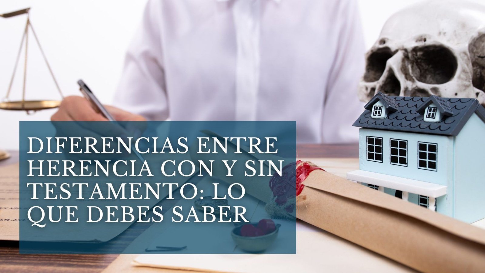 Testamento o herencia sin testamento: diferencias y consecuencias legales