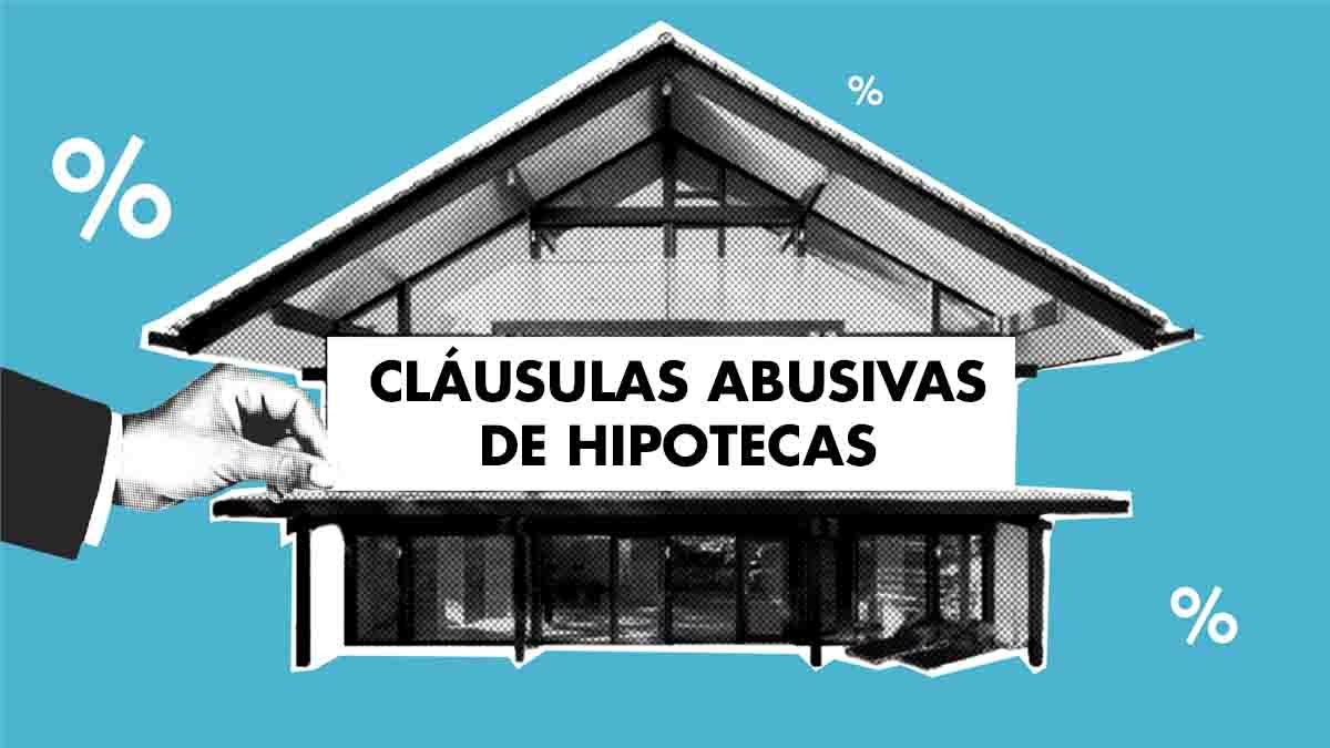 Cláusulas abusivas en hipotecas: cuáles se pueden reclamar hoy